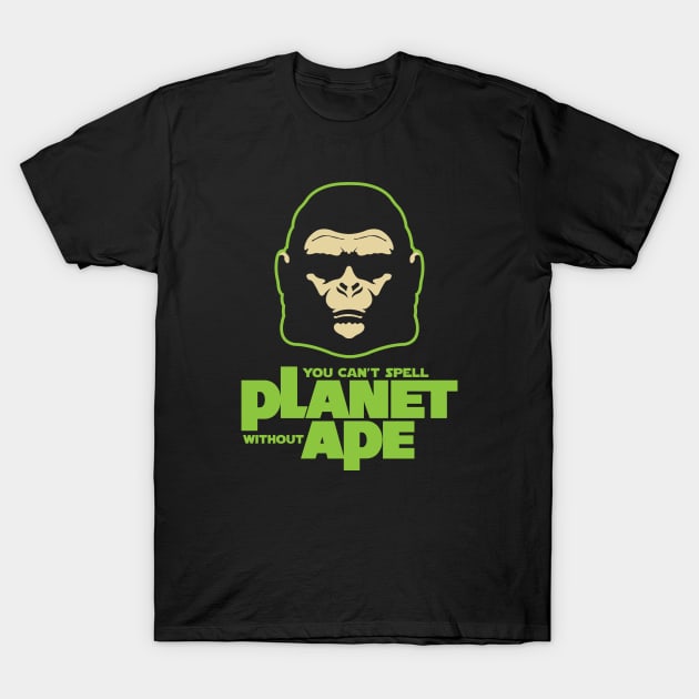 Can't Spell Planet without Ape T-Shirt by DesignWise